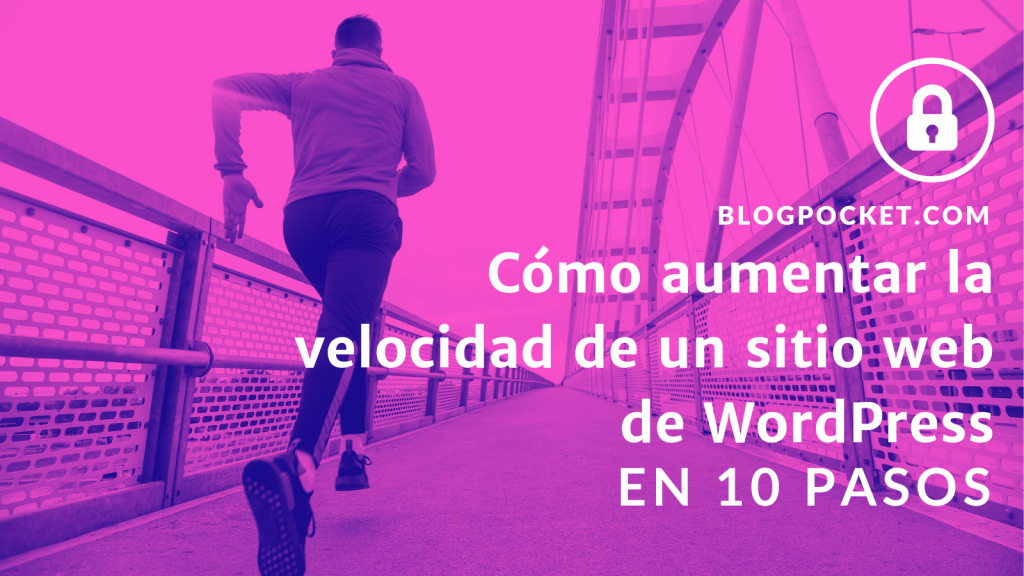 COMO-AUMENTAR-VELOCIDAD-SITIO-WEB-1024x576 Cómo aumentar la velocidad de un sitio web de WordPress en 10 pasos