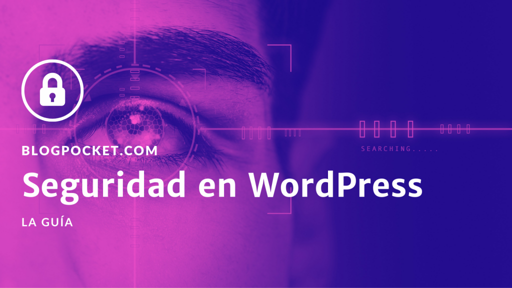 SEGURIDAD-WORDPRESS-1024x576 Seguridad en WordPress: cómo proteger tu sitio web de los piratas informáticos