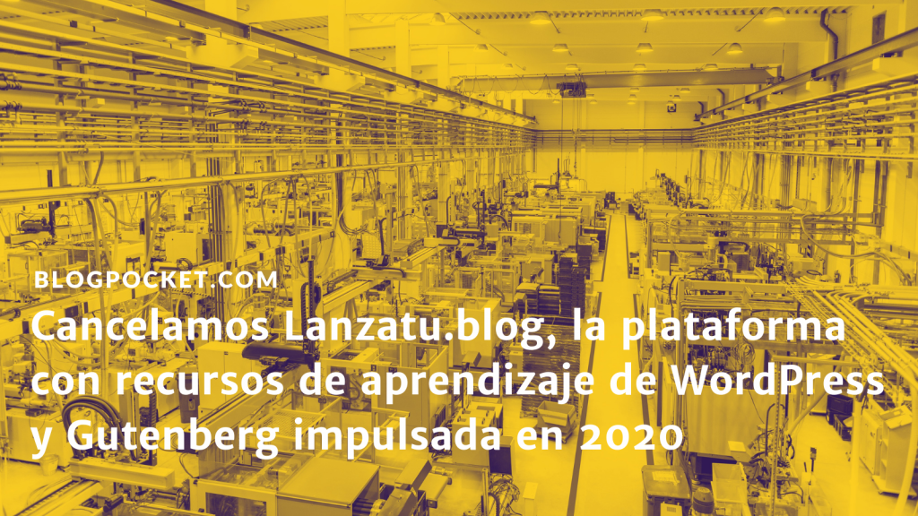 LANZATU-BLOG-1024x576 Cancelamos Lanzatu.blog, la plataforma con recursos de aprendizaje de WordPress y Gutenberg que impulsamos en 2020