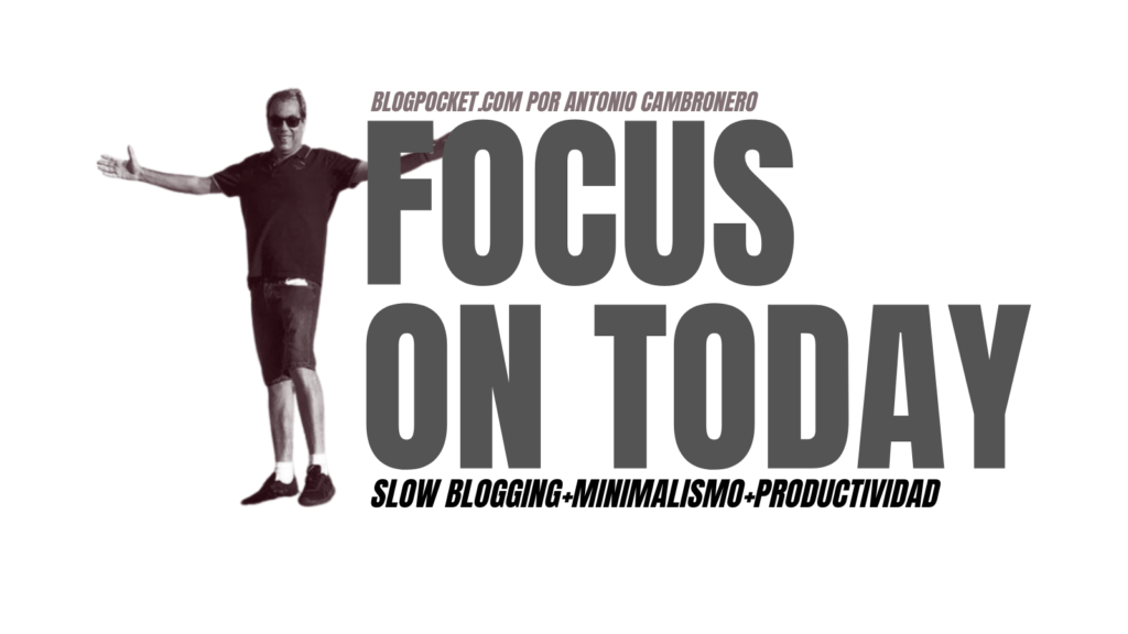 FOCUS-ON-TODAY-1-1024x576 El método slow blogging: cómo encontrar la calma y reflexión para publicar en la web (manifiesto)