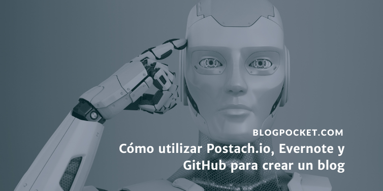 Imagen destacada del post Cómo utilizar Postach.io, Evernote y GitHub para crear un blog. La figura de fondo es un robot que señala su cabeza con el dedo.