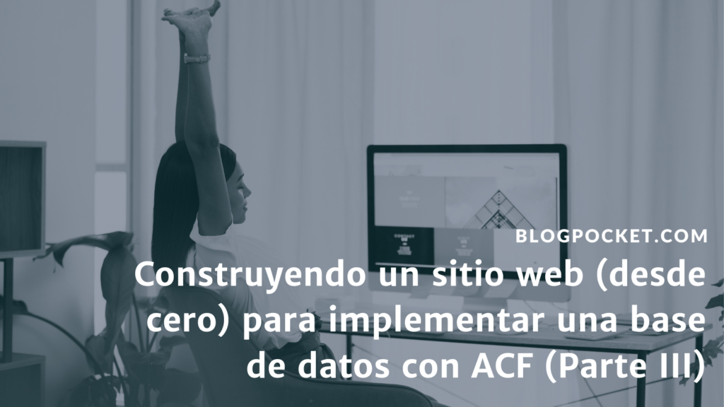 ACF-PRO-WORDPRESS-1024x576 Construyendo un sitio web (desde cero) para implementar una base de datos con ACF (Parte III)